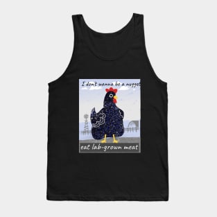 I don’t wanna be a nugget, eat lab-grown meat Tank Top